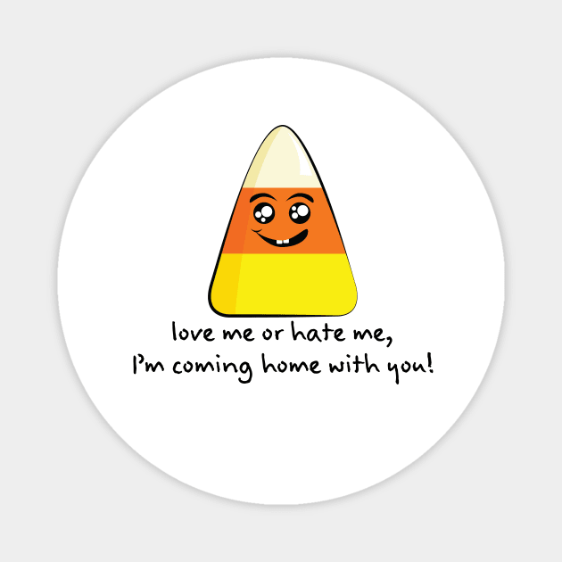 Candy Corn Love Me or Hate Me...(Black Lettering) T-Shirt Magnet by Underdog Designs